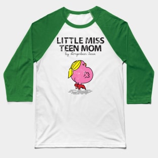 LITTLE MISS TEEN MOM Baseball T-Shirt